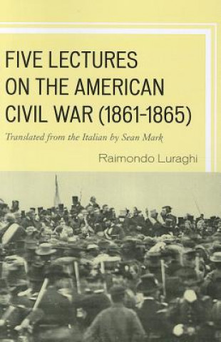 Kniha Five Lectures on the American Civil War, 1861-1865 Raimondo Luraghi