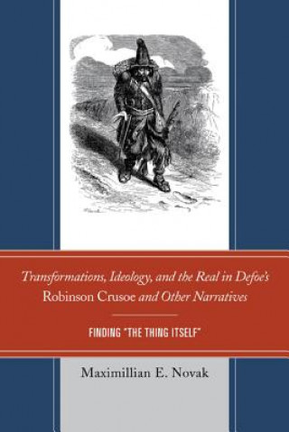 Carte Transformations, Ideology, and the Real in Defoe's Robinson Crusoe and Other Narratives Maximillian E. Novak