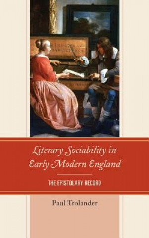 Libro Literary Sociability in Early Modern England Paul Trolander