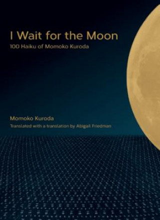 Kniha I Wait for the Moon Momoko Kuroda