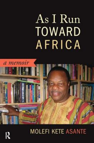 Kniha As I Run Toward Africa Molefi Kete Asante