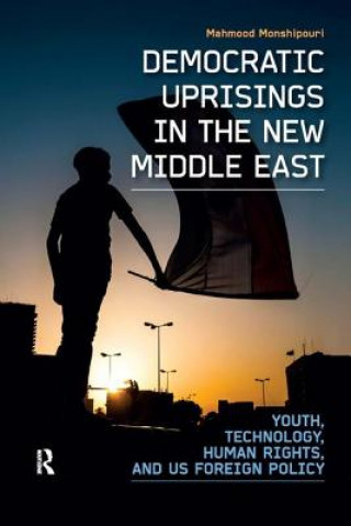 Carte Democratic Uprisings in the New Middle East Mahmood Monshipouri