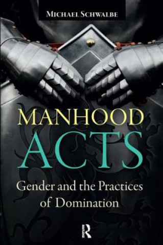 Kniha Manhood Acts Michael Schwalbe