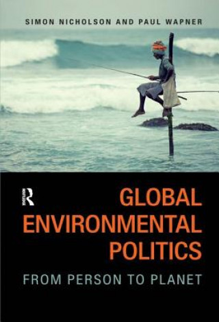 Kniha Global Environmental Politics: From Person to Planet Simon Nicholson