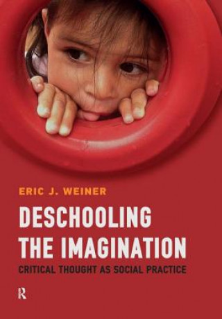 Kniha Deschooling the Imagination Eric J Weiner