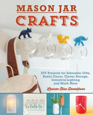 Książka Mason Jar Crafts Lauren Elise Donaldson