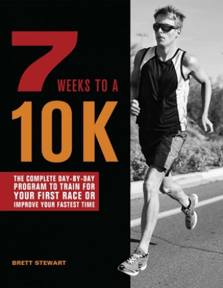 Kniha 7 Weeks To A 10k Brett Stewart