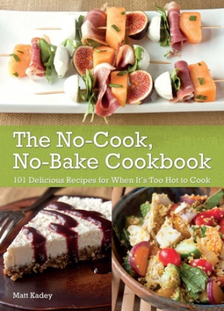 Książka No-cook No-bake Cookbook Matt Kadey