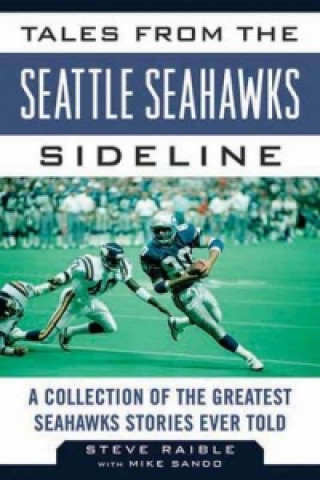 Книга Tales from the Seattle Seahawks Sideline Steve Raible