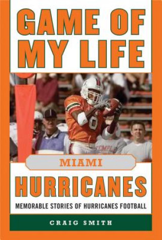 Kniha Game of My Life Miami Hurricanes Craig T Smith