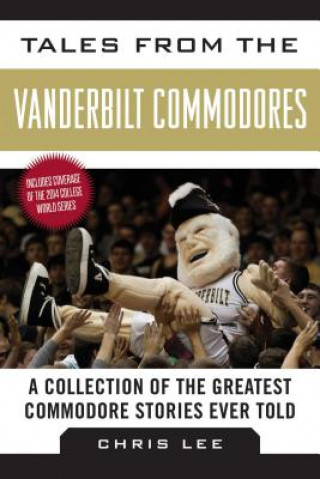 Kniha Tales from the Vanderbilt Commodores Chris Lee