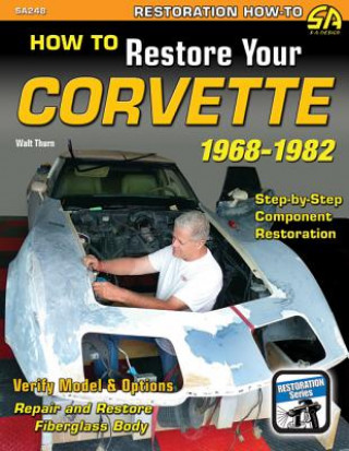 Kniha How to Restore Your Corvette 1968-1982 Walt Thurn