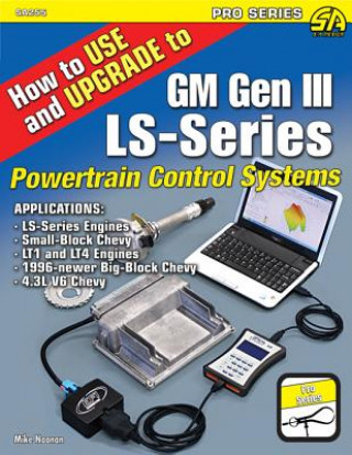 Könyv How to Use and Upgrade to GM GEN III LS-Series Powertrain Control Systems Mike Noonan