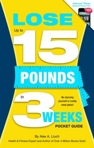 Könyv Lose Up to 15 Pounds in 3 Weeks Pocket Guide Alex A. Lluch