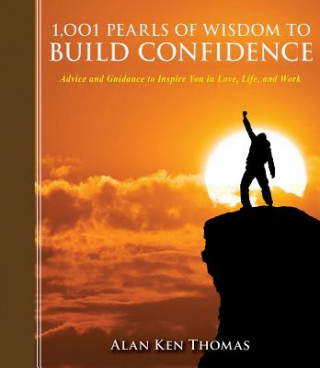 Carte 1,001 Pearls of Wisdom to Build Confidence Alan Ken Thomas
