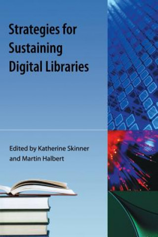 Könyv Strategies For Sustaining Digital Libraries Katherine Skinner