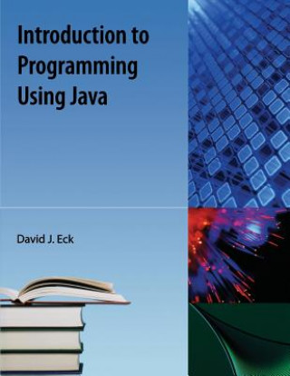 Könyv Introduction To Programming Using Java David Eck
