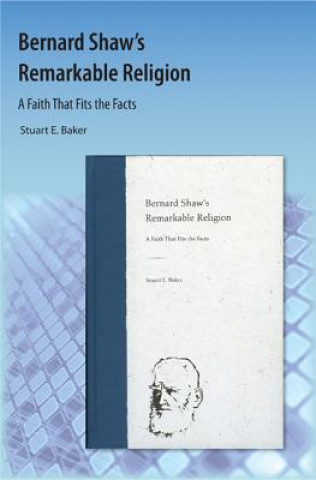 Kniha Bernard Shaw's Remarkable Religion Stuart E Baker
