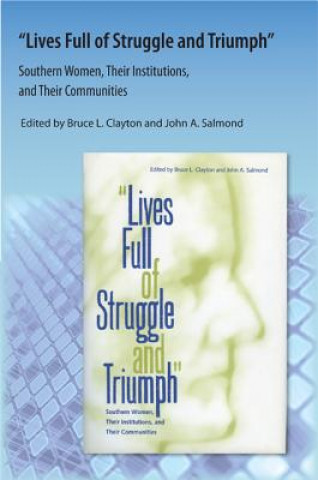 Carte Lives Full of Struggle and Triumph Edited By Bruce L Clayton