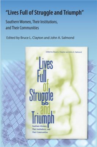 Kniha Lives Full of Struggle and Triumph Edited By Bruce L Clayton