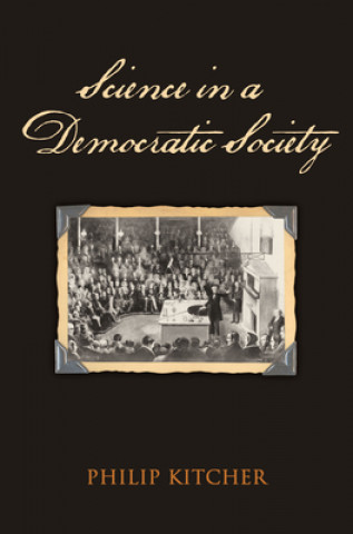 Kniha Science in a Democratic Society Philip Kitcher