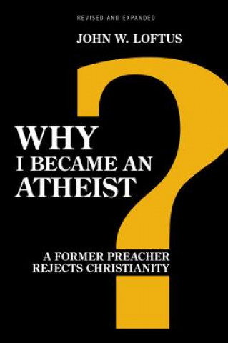 Carte Why I Became an Atheist John W. Loftus