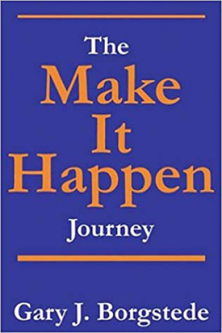 Könyv Make It Happen Journey, The Gary J Borgstede