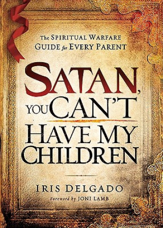 Könyv Satan, You Can'T Have My Children Iris Delgado
