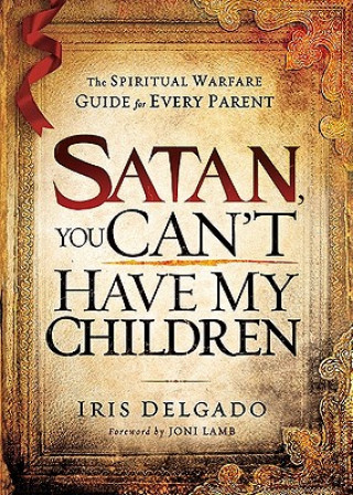 Libro Satan, You Can'T Have My Children Iris Delgado