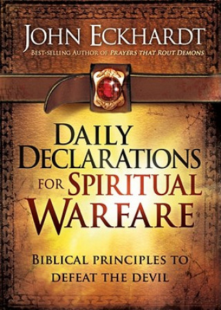 Knjiga Daily Declarations For Spiritual Warfare John Eckhardt