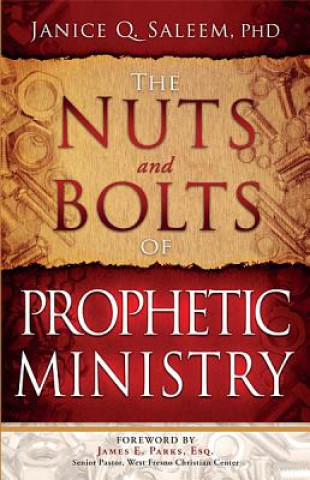 Kniha Nuts And Bolts Of Prophetic Ministry, The Janice Q Saleem