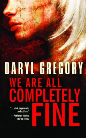 Carte We Are All Completely Fine Daryl Gregory