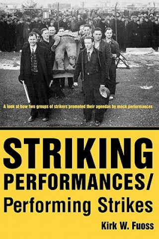 Könyv Striking Performances/Performing Strikes Kirk W. Fuoss