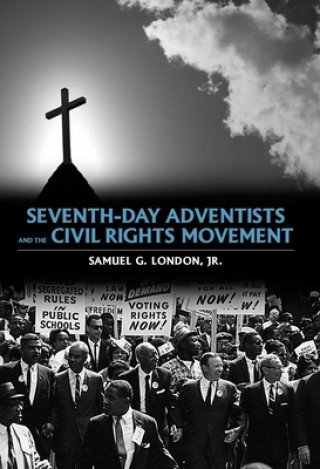 Carte Seventh-day Adventists and the Civil Rights Movement Samuel JR G. London