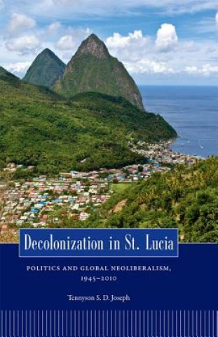 Kniha Decolonization in St. Lucia Tennyson S. D. Joseph