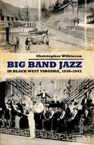 Book Big Band Jazz in Black West Virginia, 1930-1942 Christopher Wilkinson