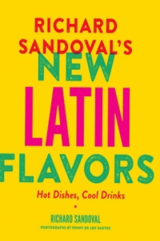 Carte Richard Sandoval's New Latin Flavors Richard Sandoval