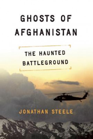 Книга Ghosts of Afghanistan Jonathan Steele