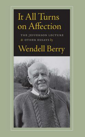 Carte It All Turns On Affection Wendell Berry