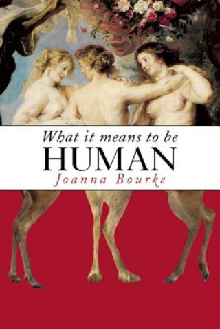 Kniha What It Means to Be Human Joanna Bourke