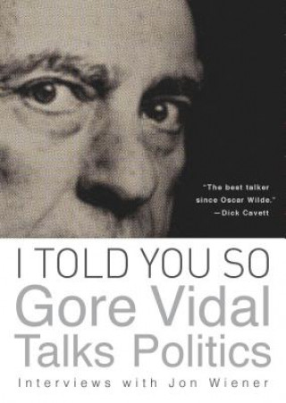 Książka I Told You So: Gore Vidal Talks Politics Gore Vidal