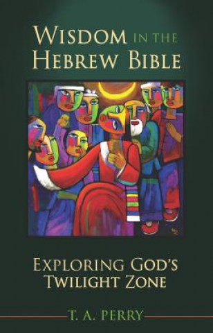 Carte Wisdom in the Hebrew Bible T a Perry