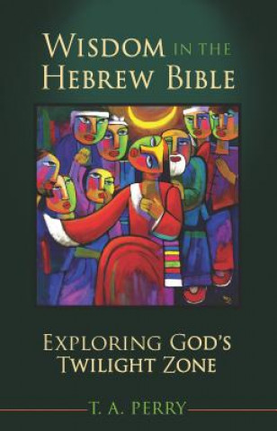 Kniha Wisdom in the Hebrew Bible T a Perry