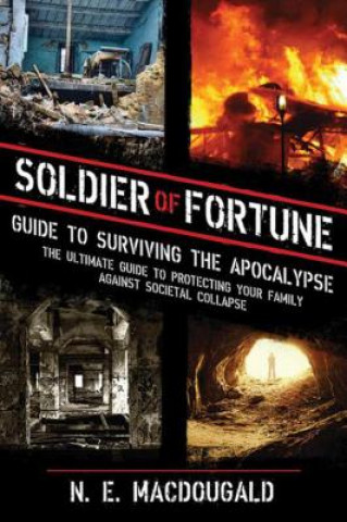 Carte Soldier of Fortune Guide to Surviving the Apocalypse N. E. MacDougald