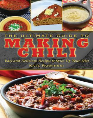 Книга Ultimate Guide to Making Chili Kate Rowinski