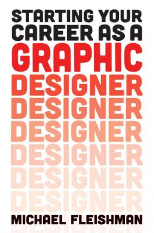 Könyv Starting Your Career as a Graphic Designer Michael Fleishman