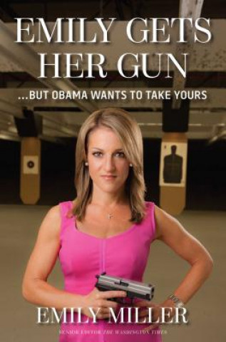Kniha Emily Gets Her Gun Emily Miller