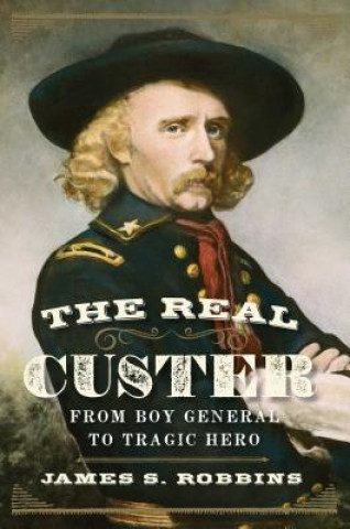 Könyv Real Custer James S. Robbins