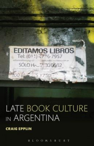 Carte Late Book Culture in Argentina Craig Epplin