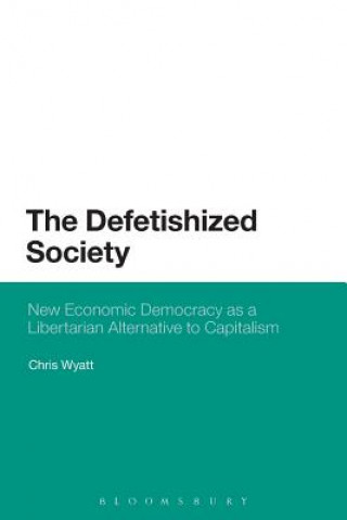 Könyv Defetishized Society Chris Wyatt